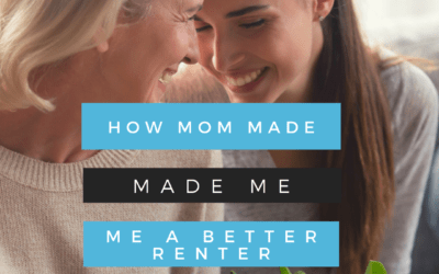 Lessons from Mom that Made Me a Better Renter