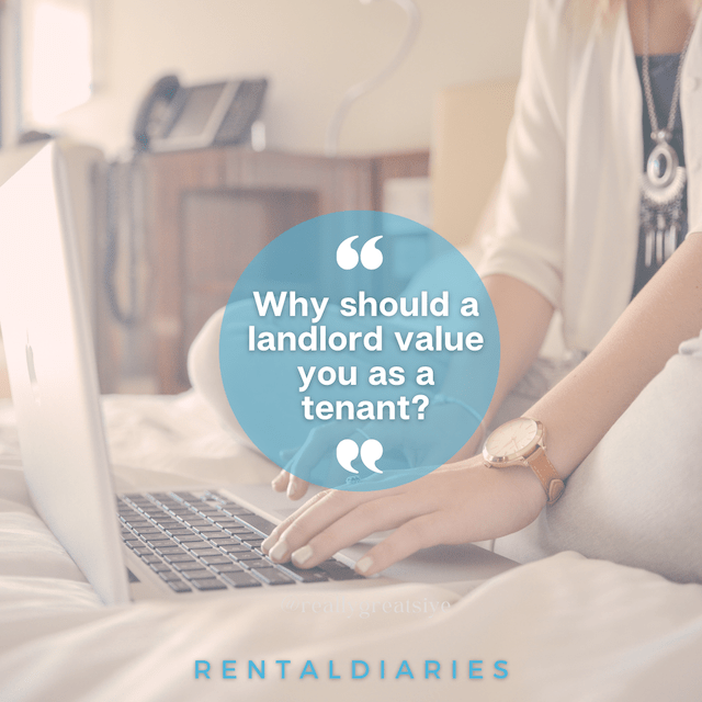 Why Should a landlord value you as a tenant?